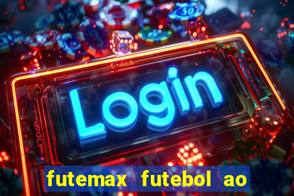 futemax futebol ao vivo na tv